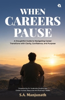 Paperback When Careers Pause: A Thoughtful Guide to Navigating Career Transitions with Clarity, Confidence, and Purpose Book