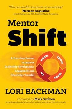 Paperback Mentorshift: A Four-Step Process to Improve Leadership Development, Engagement and Knowledge Transfer Book