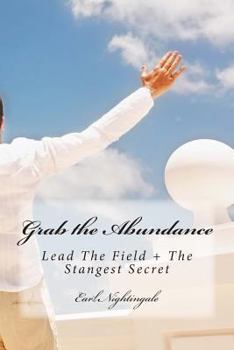 Paperback Grab the Abundance: Lead the Field + the Strangest Secret Book