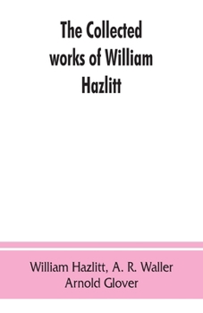 Paperback The collected works of William Hazlitt Book