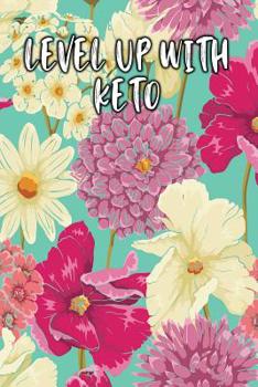 LEVEL UP WITH KETO: Keto Diet Logbook