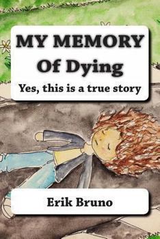 Paperback My Memory Of Dying: Yes, this is a true story Book