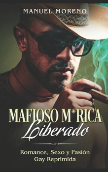 Paperback Mafioso M*rica Liberado: Romance, Sexo y Pasión Gay Reprimida [Spanish] Book