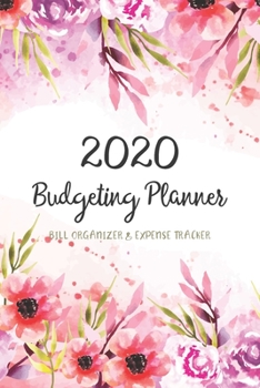 Paperback 2020 Budgeting Planner: Financial Planner Organizer Budget Book - Bill Organizer Expense Saving Debt Tracker - Daily Weekly Monthly Budget Wor Book