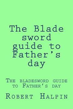 Paperback The Blade sword guide to Father's day Book