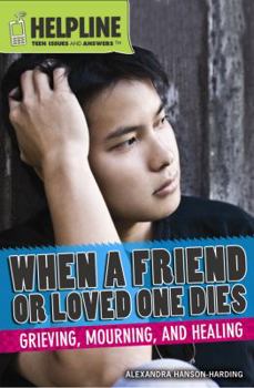 Library Binding When a Friend or Loved One Dies: Grieving, Mourning, and Healing Book