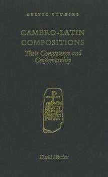 Cambro-Latin Compositions: Their Competence and Craftsmanship (Celtic Studies)