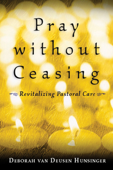 Paperback Pray Without Ceasing: Revitalizing Pastoral Care Book