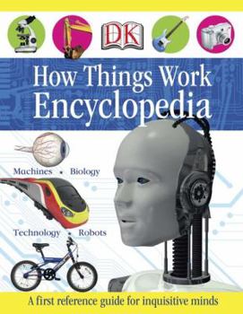 Hardcover First How Things Work Encyclopedia: A First Reference Guide for Inquisitive Minds Book