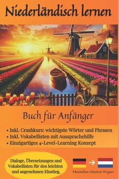 Paperback Niederländisch lernen - Buch für Anänger: Dialoge, Übersetzungen und Vokabellisten für den leichten und angenehmen Einstieg. [German] Book