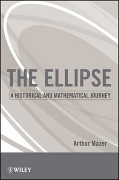 Paperback The Ellipse: A Historical and Mathematical Journey Book
