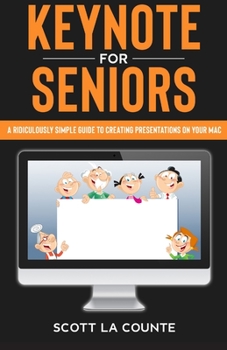 Paperback Keynote For Seniors: A Ridiculously Simple Guide to Creating a Presentation On Your Mac Book