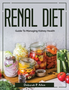 Paperback Renal Diet: Guide To Managing Kidney Health Book