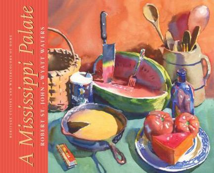 Hardcover A Mississippi Palate : Heritage Cuisine and Watercolors of Home Book