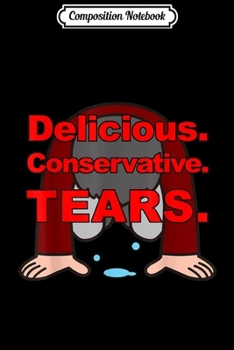 Paperback Composition Notebook: Delicious Conservative Tears Journal/Notebook Blank Lined Ruled 6x9 100 Pages Book