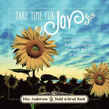 Hardcover Take Time for Joy: A Photographic Journey to Fill Your Year With 365 Days of Inspiration... Book