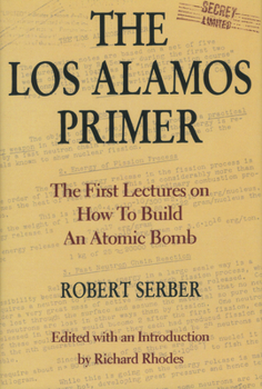 Hardcover The Los Alamos Primer: The First Lectures on How to Build an Atomic Bomb Book