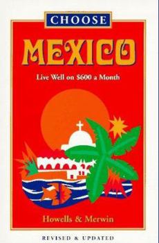 Paperback Choose Mexico: Live Well on $600 a Month Book
