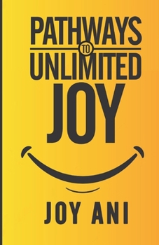 Paperback Pathways to Unlimited Joy: Finding joy in the midst of challenges Book
