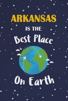 Paperback Arkansas Is The Best Place On Earth: Arkansas USA Notebook Book