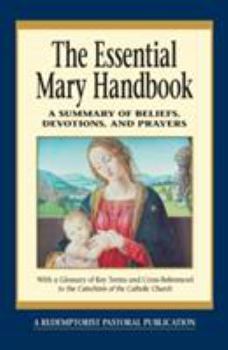 Paperback Essential Mary Handbook: A Summary of Beliefs, Devotions, and Prayers Book