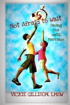 Paperback Not Afraid to Wait (Saving Sex until Marriage) Book