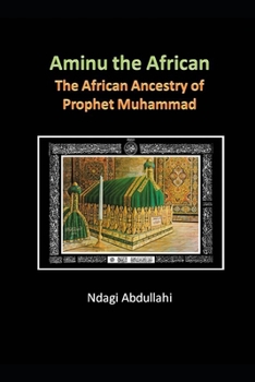 Paperback Aminu: The African Ancestry of Prophet Muhammad Book