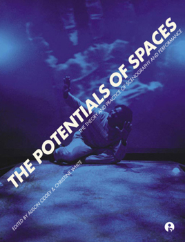Paperback The Potentials of Spaces: The Theory and Practice of Scenography and Performance Book