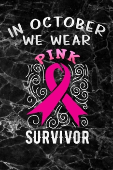 Paperback In October we wear Pink Survivor: Breast Cancer Awareness Day black marble Lined Notebook / Diary / Journal To Write In 6"x9" for Breast Cancer Awaren Book