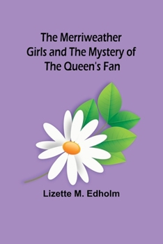 Paperback The Merriweather Girls and the Mystery of the Queen's Fan Book