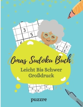 Paperback Omas Sudoku Buch Leicht Bis Schwer Großdruck: Logikspiele Rätselbuch Denksport Für Senioren Ein Rätsel Pro Seite [German] Book