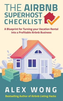 Paperback The Airbnb's Super Host's Checklist: A Blueprint for Turning your Vacation Rental into a Profitable Airbnb Business Book