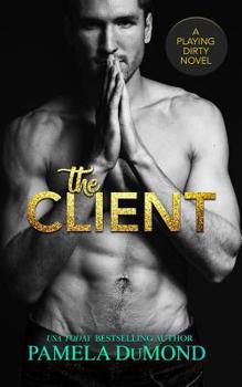 The Client - Book #1 of the Playing Dirty