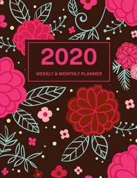 2020 Weekly & Monthly Planner: Jan 1, 2020 to Dec 31, 2020: Pink Flowers One Year Weekly Planner & Schedule Agenda with Inspirational Quotes (Weekly and Monthly Calendar Planner 8.5 x 11)