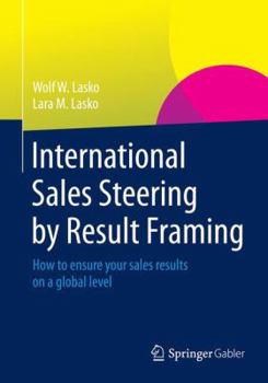 Paperback International Sales Steering by Result Framing: How to Ensure Your Sales Results on a Global Level Book