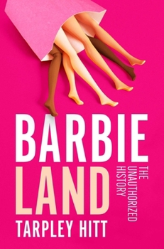 Hardcover Barbieland: The Unauthorized History Book