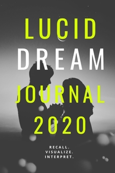 Paperback Lucid Dream Journal: Recall. Visualize. Interpret. Book