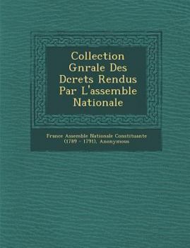 Paperback Collection G N Rale Des D Crets Rendus Par L'Assembl E Nationale [French] Book