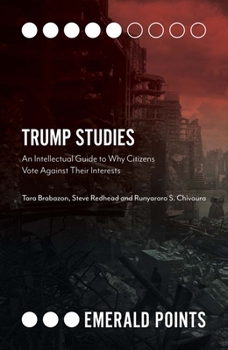 Paperback Trump Studies: An Intellectual Guide to Why Citizens Vote Against Their Interests Book