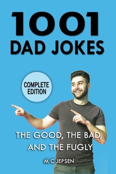 Paperback 1001 Dad Jokes: Complete Edition: The Good, the Bad, and the Fugly Book