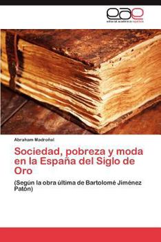 Paperback Sociedad, pobreza y moda en la España del Siglo de Oro [Spanish] Book