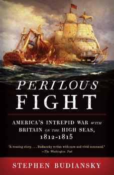 Paperback Perilous Fight: America's Intrepid War with Britain on the High Seas, 1812-1815 Book