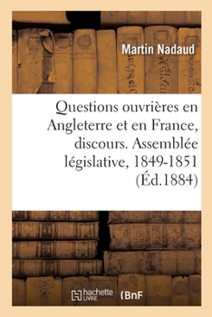 Paperback Questions Ouvrières En Angleterre Et En France, Discours. Assemblée Législative, 1849-1851 [French] Book