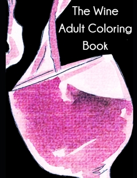 Paperback The Wine Adult Coloring Book