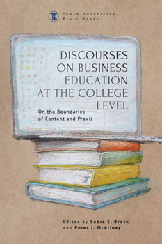 Hardcover Discourses on Business Education at the College Level: On the Boundaries of Content and PRAXIS Book