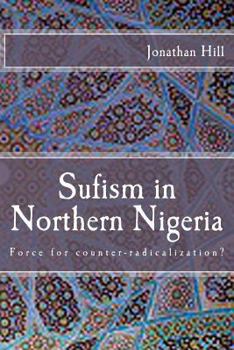 Paperback Sufism in Northern Nigeria: Force for counter-radicalization? Book