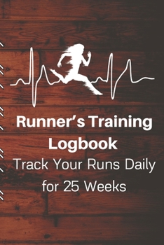 Paperback Runner's Training Logbook Track Your Runs Daily for 25 Weeks: Runners Training Log: Undated Notebook Diary 52 Week Running Log - Faster Stronger - Tra Book