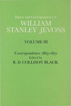 Hardcover Papers and Correspondence of William Stanley Jevons: Volume 3: Correspondence, 1863-1872 Book