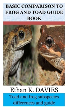 Paperback Basic Comparison to Frog and Toad Guide Book: Toad and frog subspecies differences and guide Book