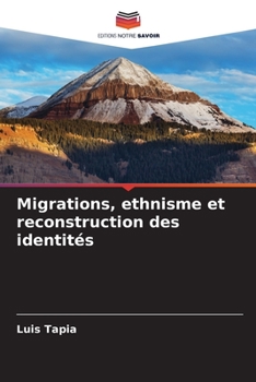 Migrations, ethnisme et reconstruction des identités (French Edition)